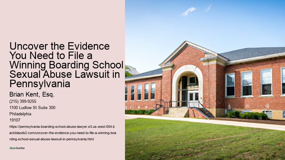 Uncover the Evidence You Need to File a Winning Boarding School Sexual Abuse Lawsuit in Pennsylvania 